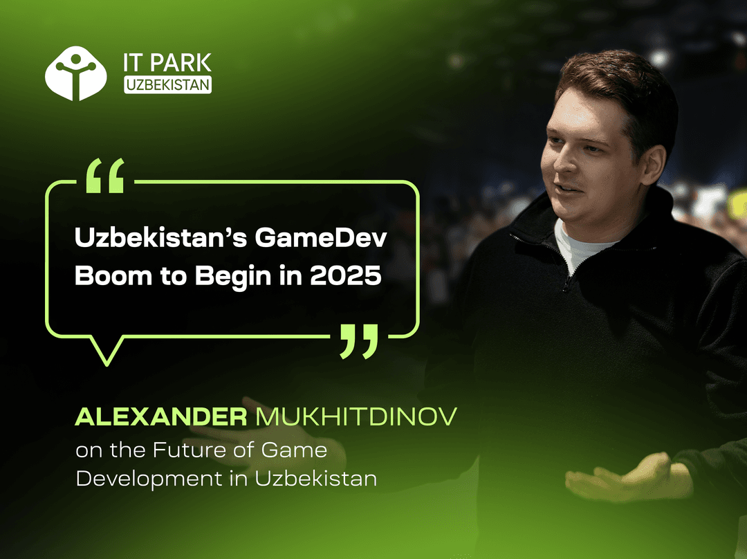 “Uzbekistan’s GameDev Boom to Begin in 2025”: Alexander Mukhitdinov on the Future of Game Development in Uzbekistan