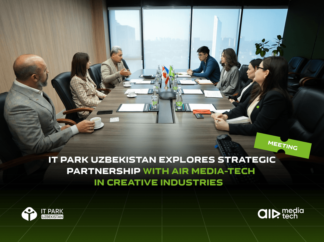 IT Park Uzbekistan Explores Strategic Partnership with Air Media-Tech in Creative Industries