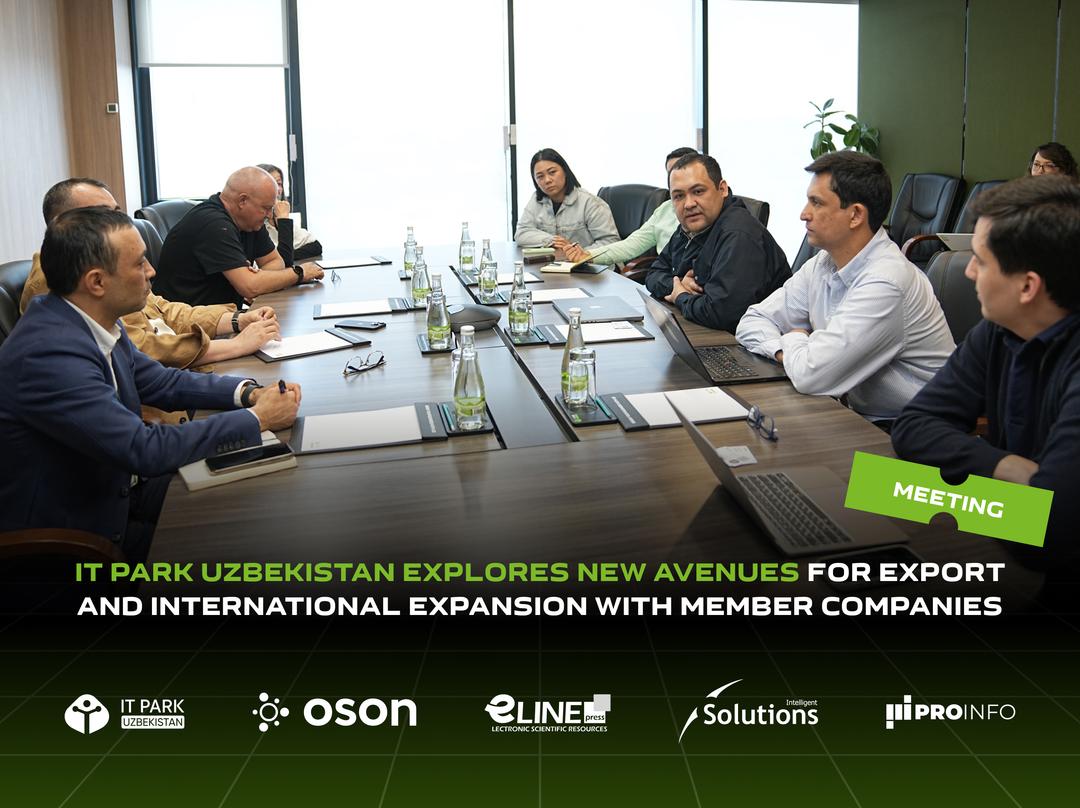 IT Park Uzbekistan Explores New Avenues for Export and International Expansion with Member Companies