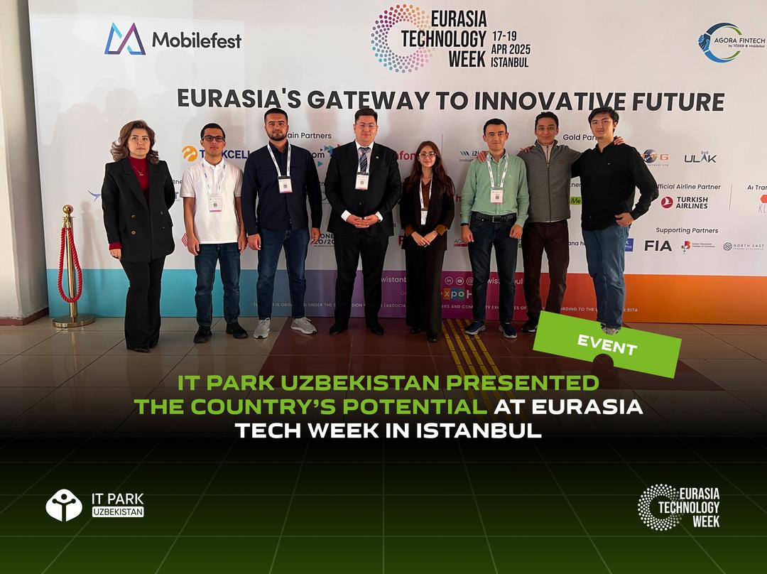 IT Park Uzbekistan Presented the Country’s Potential at Eurasia Tech Week in Istanbul