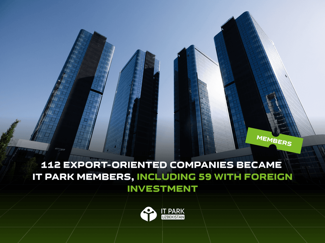 112 Export-Oriented Companies Became IT Park Members, Including 59 with Foreign Investment