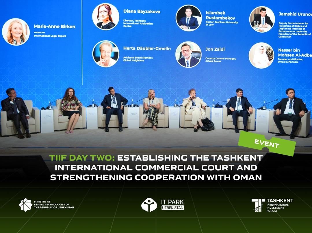 Day Two Highlights of the TIIF: Establishing the Tashkent International Commercial Court and Strengthening Cooperation with Oman