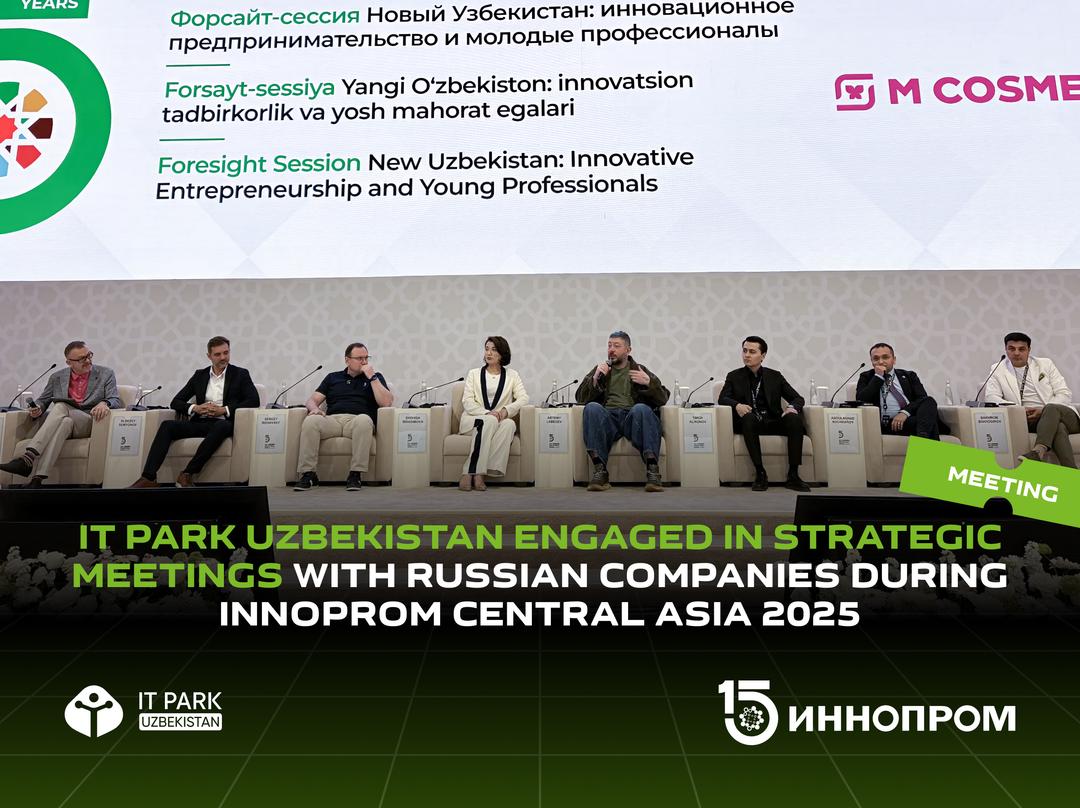 IT Park Uzbekistan Engaged in Strategic Meetings with Russian Companies During INNOPROM Central Asia 2025