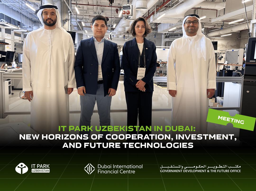 IT Park Uzbekistan in Dubai: New Horizons of Cooperation, Investment, and Future Technologies