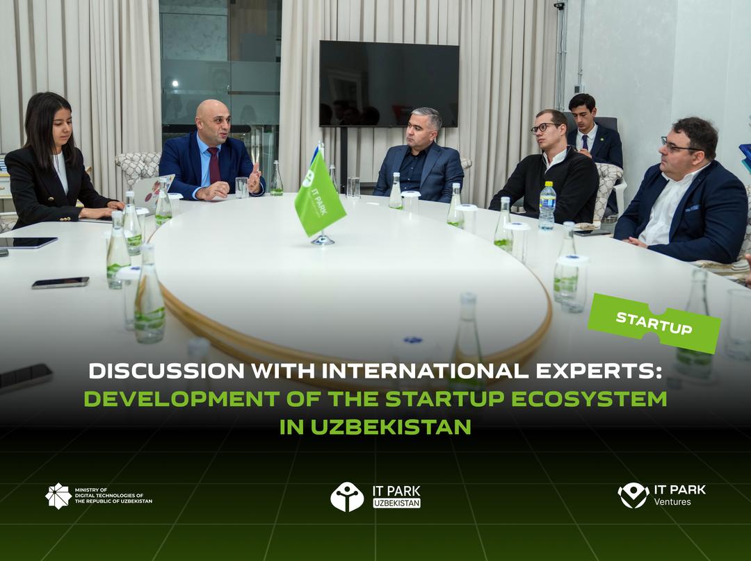 IT Park Discusses the Development of Uzbekistan’s Startup Ecosystem with International Experts