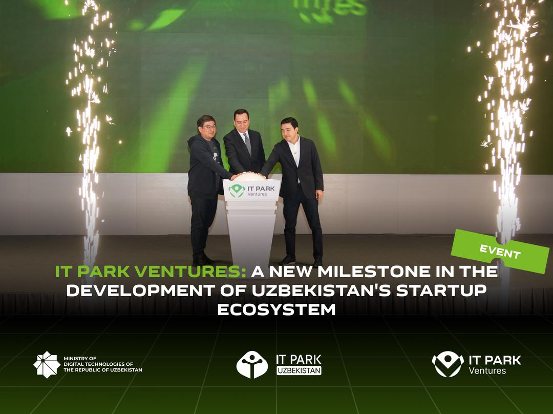 IT Park Ventures: A New Milestone in the Development of Uzbekistan's Startup Ecosystem