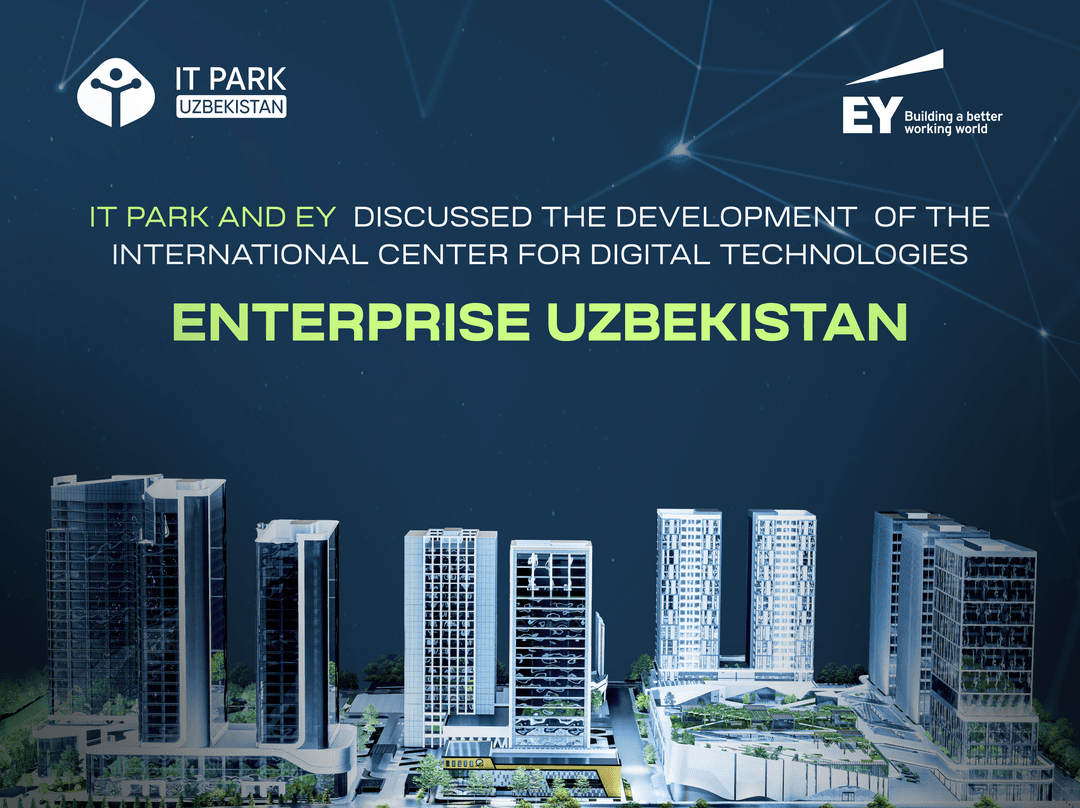 IT Park and EY Discuss the Development of the International Digital Technology Center in Uzbekistan