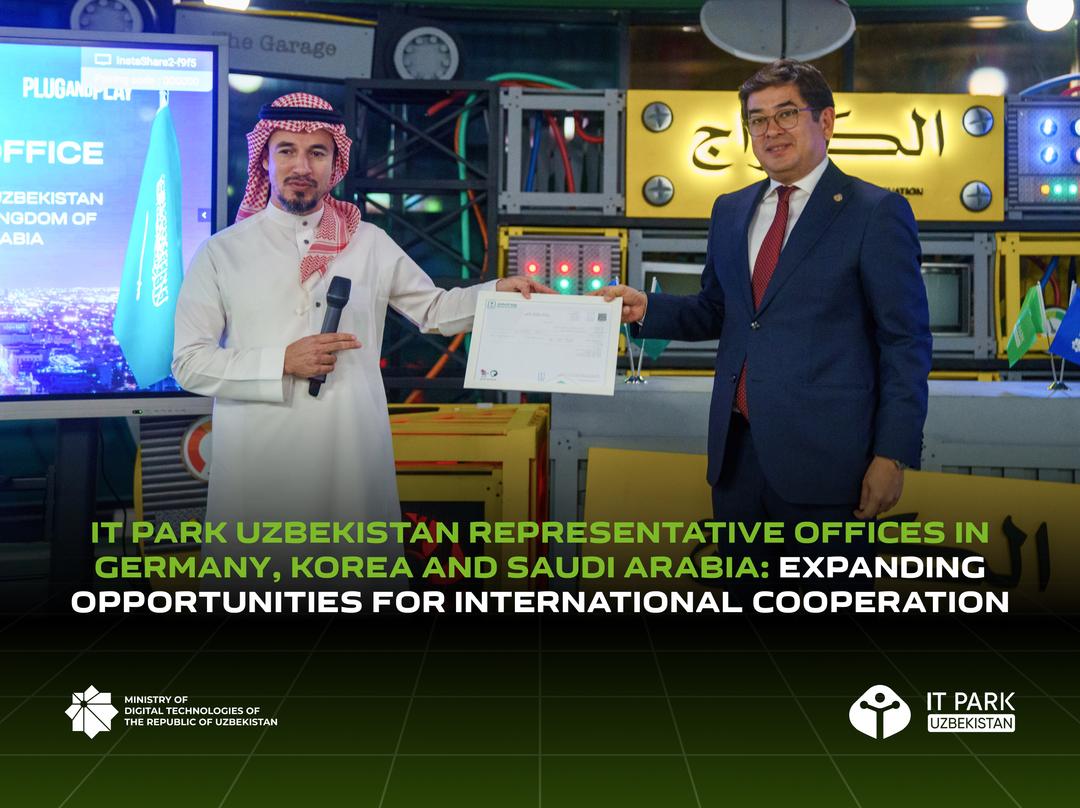 IT Park Uzbekistan Representative Offices in Germany, Korea and Saudi Arabia: Expanding Opportunities for International Cooperation