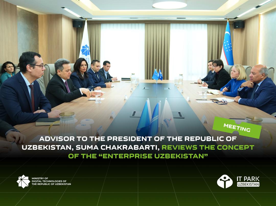 Advisor to the President of the Republic of Uzbekistan, Suma Chakrabarti, Reviews the Concept for the Establishment of the International Digital Technology Center “Enterprise Uzbekistan”