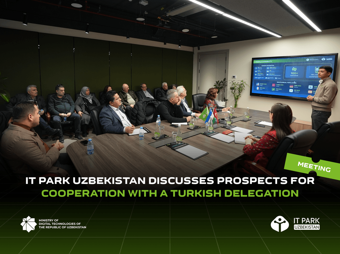 IT PARK Uzbekistan Discusses Prospects for Cooperation with a Turkish Delegation