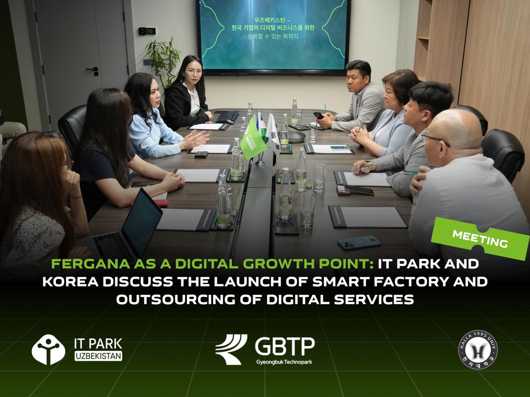 Fergana as a Digital Growth Point: IT Park and Korea Discuss the Launch of Smart Factory and Outsourcing of Digital Services