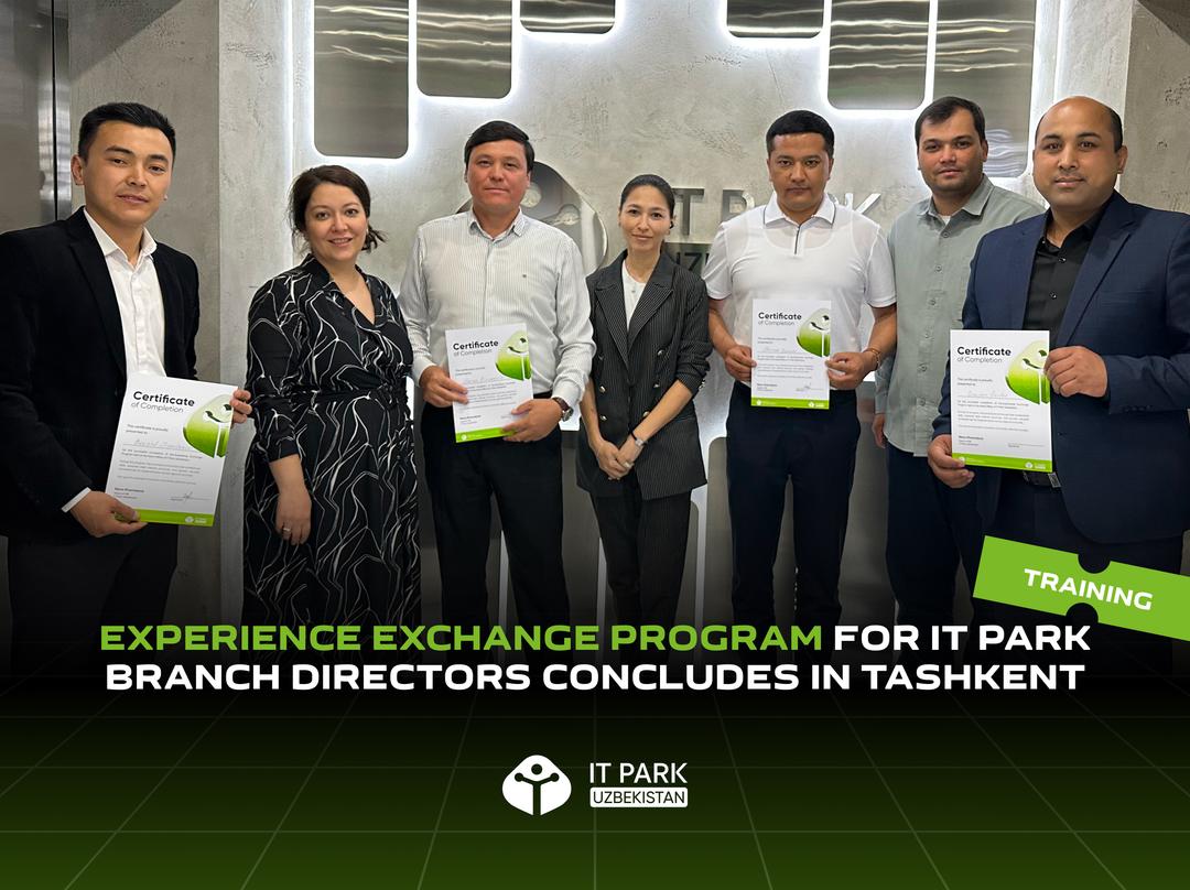 Experience Exchange Program for IT Park Branch Directors Concludes in Tashkent