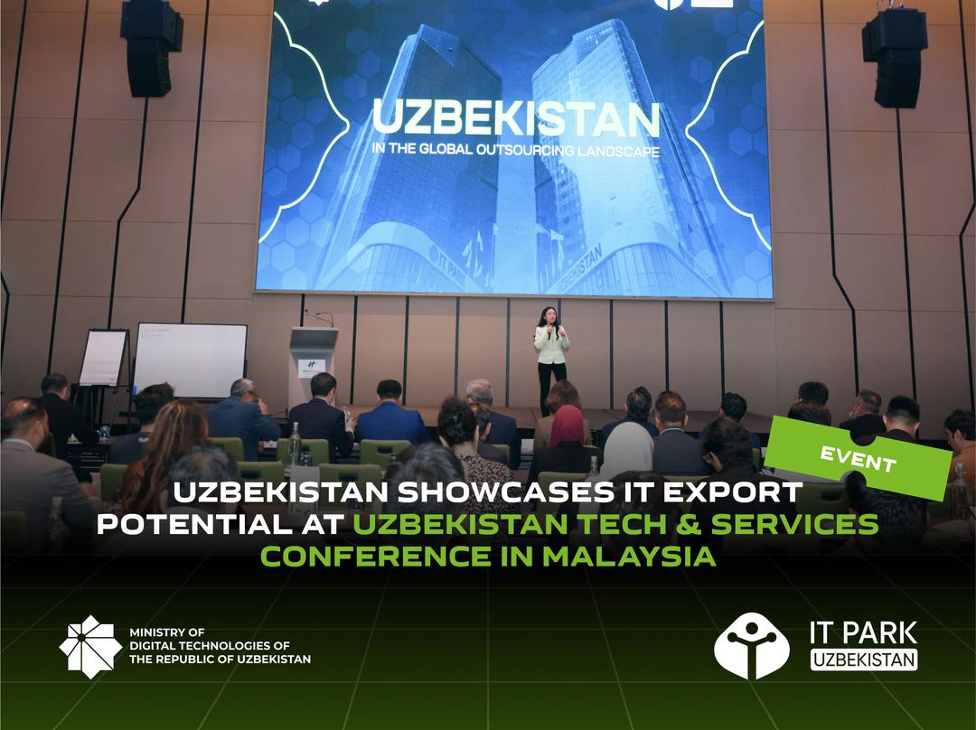 Uzbekistan Showcases IT Export Potential at Uzbekistan Tech & Services Conference in Malaysia